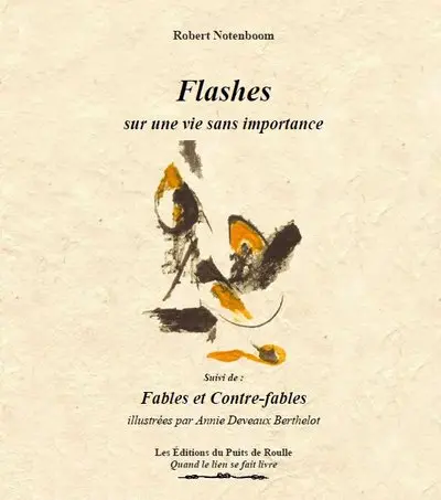 Flashes sur une vie sans importance. Fables et contre-fables