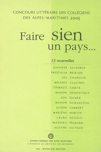Faire sien un pays : premier concours littéraire des collégiens des Alpes-Martimes, 2005 : 13 nouvelles