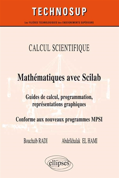Calcul scientifique : mathématiques avec Scilab : guide de calcul, programmation, représentations graphiques, conforme au nouveau programme MPSI