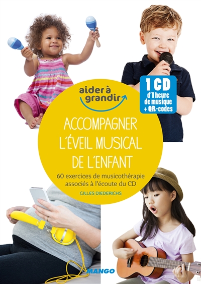 Accompagner l'éveil musical de l'enfant : 60 exercices de musicothérapie associés à l'écoute du CD
