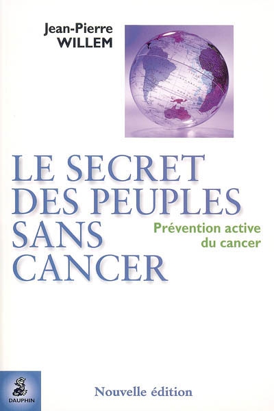 Le secret des peuples sans cancer : prévention active du cancer