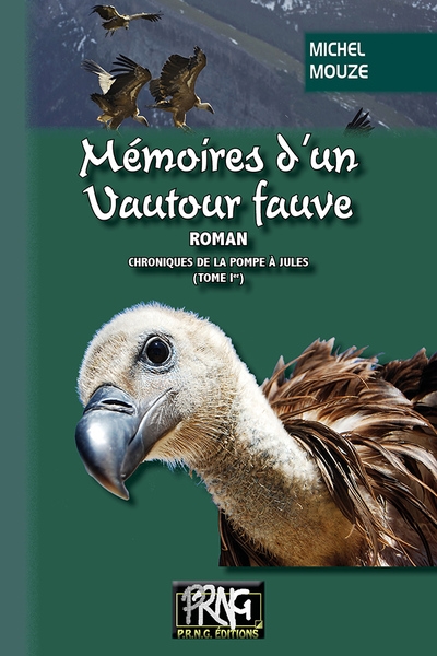 Chroniques de la pompe à Jules. Vol. 1. Mémoires d'un vautour fauve