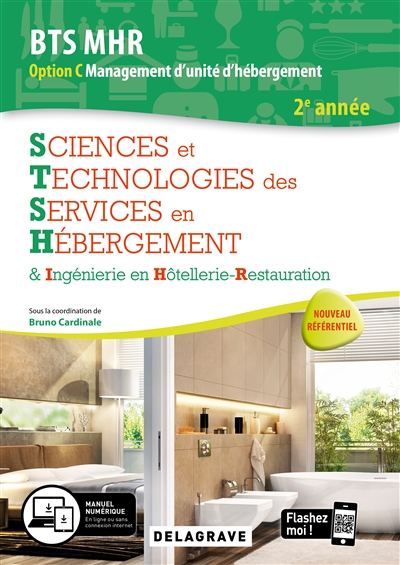 Sciences et technologies des services en hébergement & ingénierie en hôtellerie-restauration : 2e année BTS MHR option C, management d'unité d'hébergement : nouveau référentiel