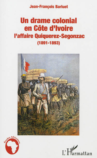 Un drame colonial en Côte d'Ivoire : l'affaire Quiquerez-Segonzac (1891-1893)