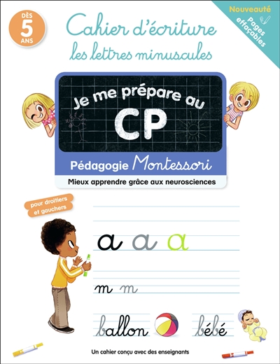 Je me prépare au CP : cahier d'écriture, les lettres minuscules : pédagogie Montessori, mieux apprendre grâce aux neurosciences