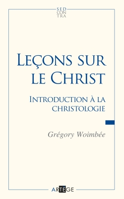 Leçons sur le Christ : introduction à la christologie