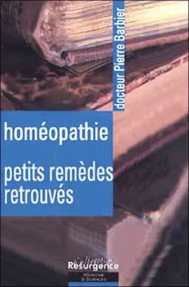 Homéopathie, petits remèdes retrouvés : 50 ans de pratique Homéopathie, petits remèdes retrouvés : 50 ans de pratique