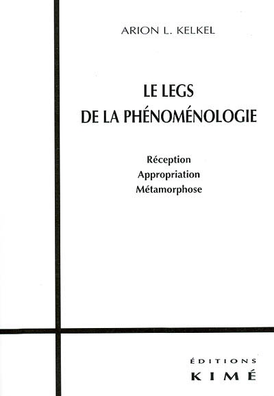 Le legs de la phénoménologie : réception, appropriation, métamorphose