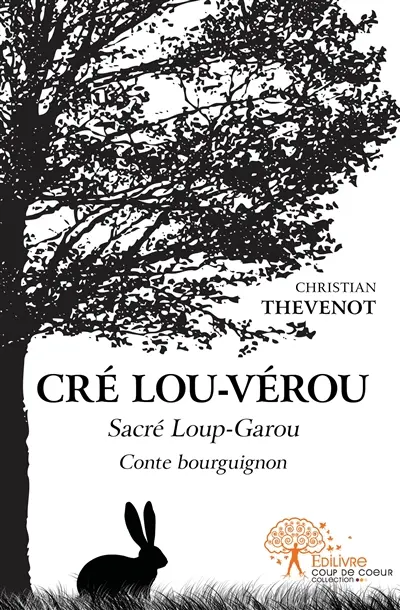 Cré Lou-Vérou. Sacré Loup-Garou : conte bourguignon
