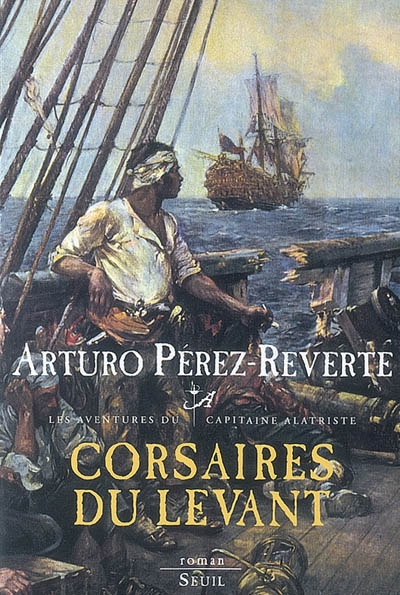 Les aventures du capitaine Alatriste. Vol. 6. Corsaires du Levant
