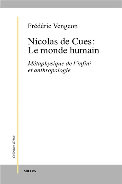 Nicolas de Cues : le monde humain : métaphysique de l'infini et anthropologie