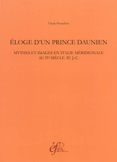 Eloge d'un prince daunien : mythes et images en Italie méridionale au IVe siècle av. J.-C.