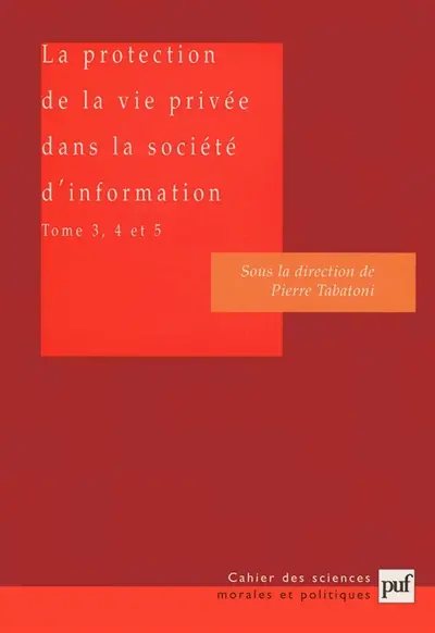 La protection de la vie privée dans la société d'information. Vol. 3-5