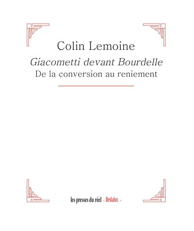 Giacometti devant Bourdelle : de la conversion au reniement