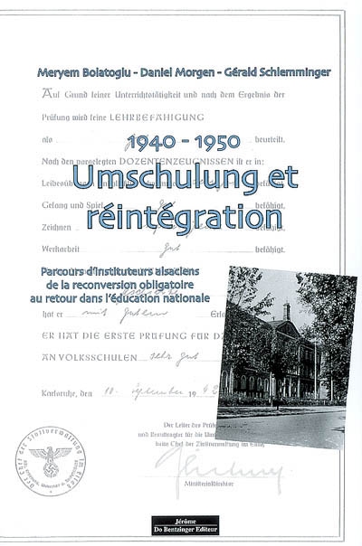 1940-1950, Umschulung et réintégration : parcours d'instituteurs alsaciens : de la reconversion obligatoire au retour dans l'Education nationale