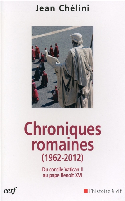 Chroniques romaines : du Concile Vatican II au pape Benoît XVI, 1962-2012