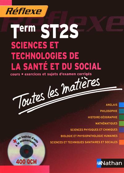 Sciences et technologies de la santé et du social, terminale ST2S : cours, exercices et sujets d'examen corrigés : toutes les matières