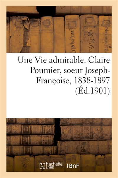 Une Vie admirable. Claire...