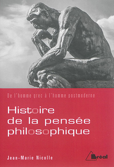 Histoire de la pensée philosophique : de l'homme grec à l'homme postmoderne