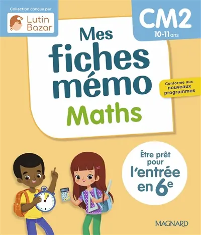 Mes fiches mémo : maths, CM2, 10-11 ans : être prêt pour l'entrée en 6e, conforme aux nouveaux programmes