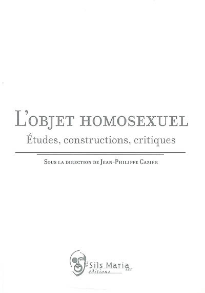 L'objet homosexuel : études, constructions, critiques