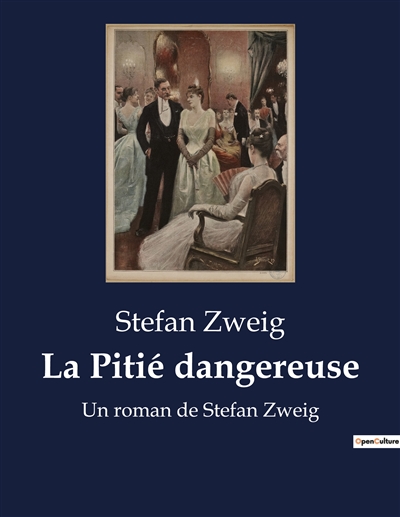 La Pitié dangereuse : Un roman de Stefan Zweig