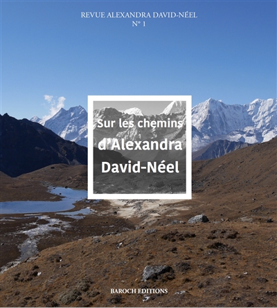 Revue Alexandra David-Néel, n° 1. Sur les chemins d'Alexandra David-Néel