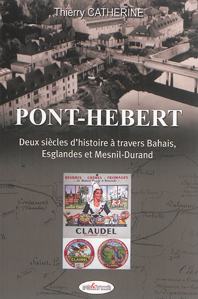 Pont-Hébert : deux siècles d'histoire à travers Bahais, Esglandes et Mesnil-Durand