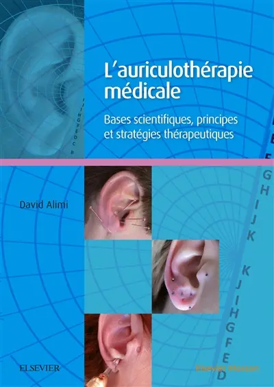 L'auriculothérapie médicale : bases scientifiques, principes, indications et stratégies thérapeutiques