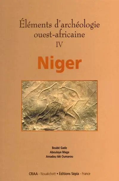 Eléments d'archéologie ouest-africaine. Vol. 4. Niger