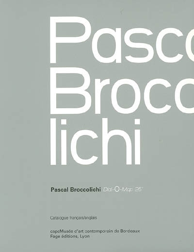 Pascal Broccolichi : Dial-O-Map 25° : exposition du 21 mai au 2 octobre 2005, CAPC-Musée d'art contemporain de Bordeaux