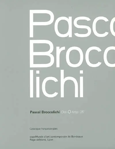 Pascal Broccolichi : Dial-O-Map 25° : exposition du 21 mai au 2 octobre 2005, CAPC-Musée d'art contemporain de Bordeaux