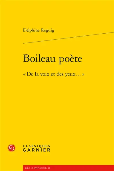Boileau poète : de la voix et des yeux...