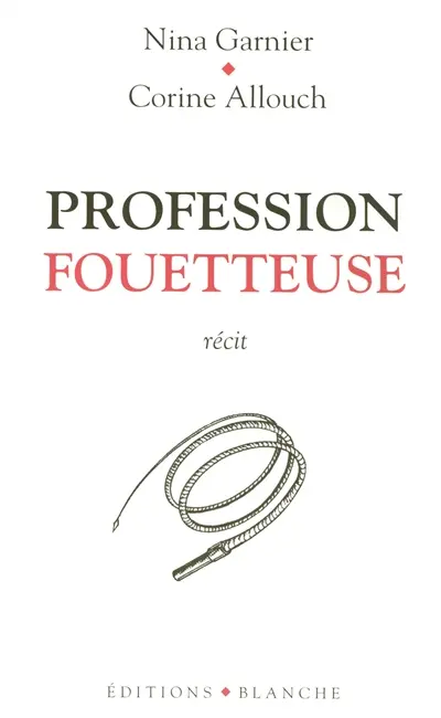 Profession fouetteuse : récit