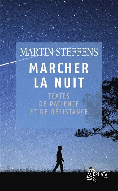 Marcher la nuit : textes de patience et de résistance