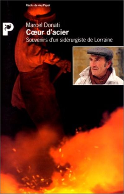 Coeur d'acier : souvenirs d'un sidérurgiste de Lorraine