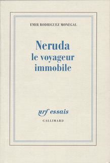 Neruda, le voyageur immobile