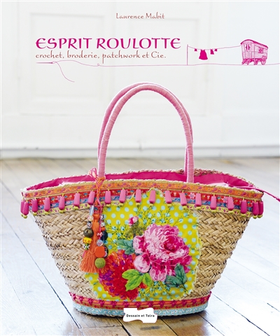 Esprit roulotte : crochet, broderie, patchwork et Cie