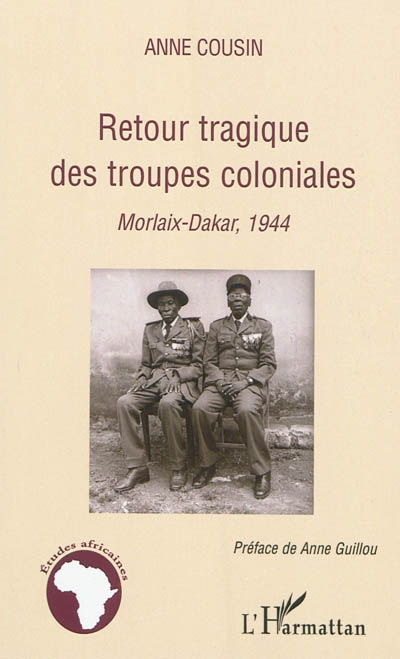 Retour tragique des troupes coloniales : Morlaix-Dakar, 1944