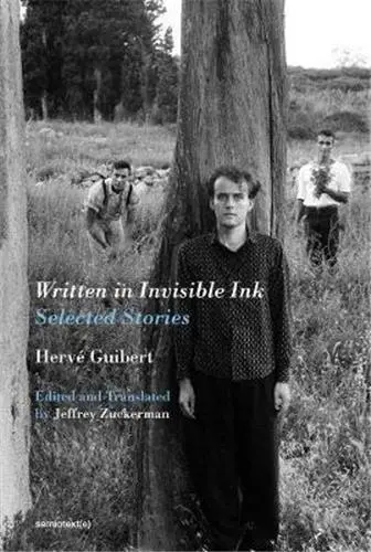 Hervé Guibert Selected Stories Written in Invisible Ink