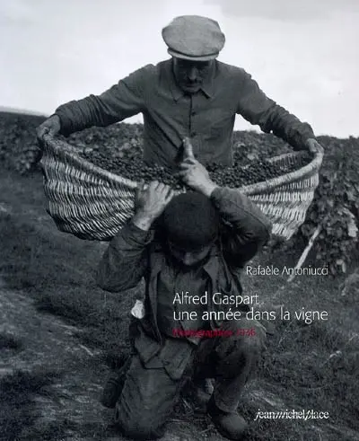 Alfred Gaspart, une année dans la vigne : photographies 1936