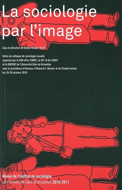 Revue de l'Institut de sociologie, n° 2010-2011. La sociologie par l'image : actes du colloque de sociologie visuelle, les 28-29 octobre 2010