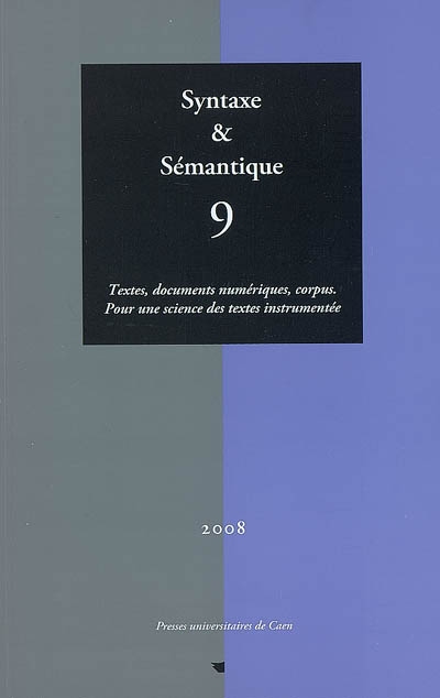 Syntaxe et sémantique, n° 9. Textes, documents numériques, corpus : pour une science des textes instrumentée