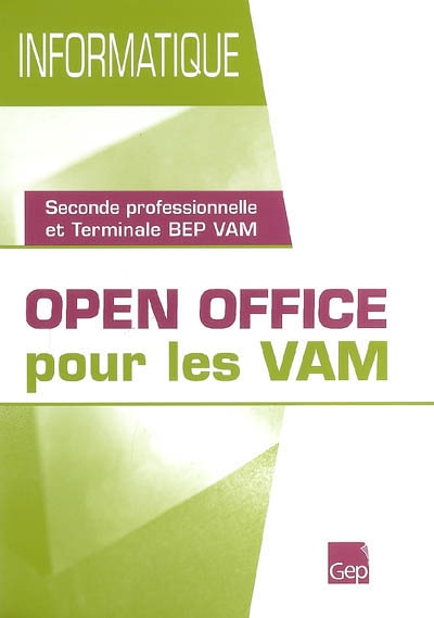 Open Office pour les VAM : seconde professionnelle et terminale BEP VAM : pochette de l'élève