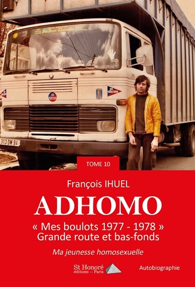 Ad'homo. Vol. 10. Mes boulots, 1977-1978 : grande route et bas-fonds