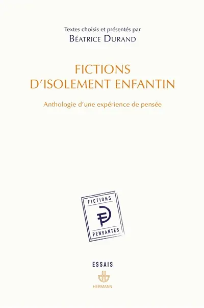 Fictions d'isolement enfantin : anthologie d'une expérience de pensée