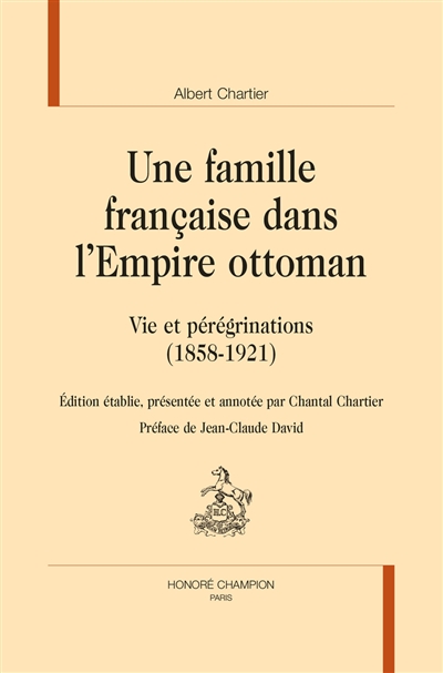 Une famille française dans l'Empire ottoman : vie et pérégrinations (1858-1921)