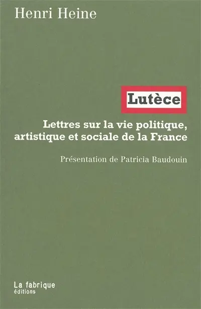 Lutèce : lettres sur la vie politique, artistique et sociale de la France
