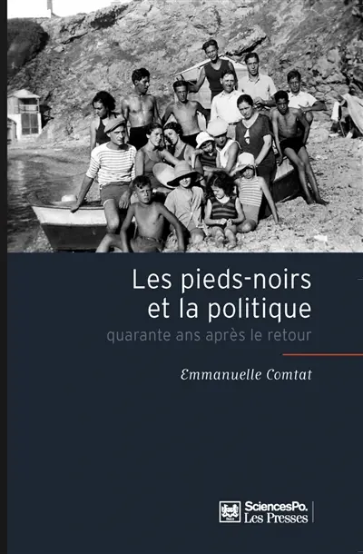 Les pieds-noirs et la politique : quarante ans après le retour