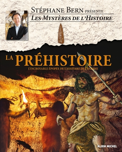 La Préhistoire : l'incroyable épopée de l'histoire de l'homme